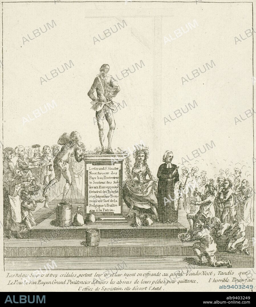 Cartoon in which the Belgian people deposit their money on an altar on which a statue of Van der Noot stands. The money rolls into the skirts of a woman (La Pinau) standing with Van Eupen to the right of the statue. Just visible in the background are the outlines of a gallows near Van der Noot. With three-line caption in French. Part of a large group of prints relating to the events of the Brabant Revolution and the period 1787-1790., Belgians bring their money to Van der Noot Les Belges Sinçeres et trop crédules (...) Brabant Revolution, 1787-1790 (series title), print maker: anonymous, Belgium, 1787 - 1800, paper, etching, engraving, h 204 mm × w 179 mm.