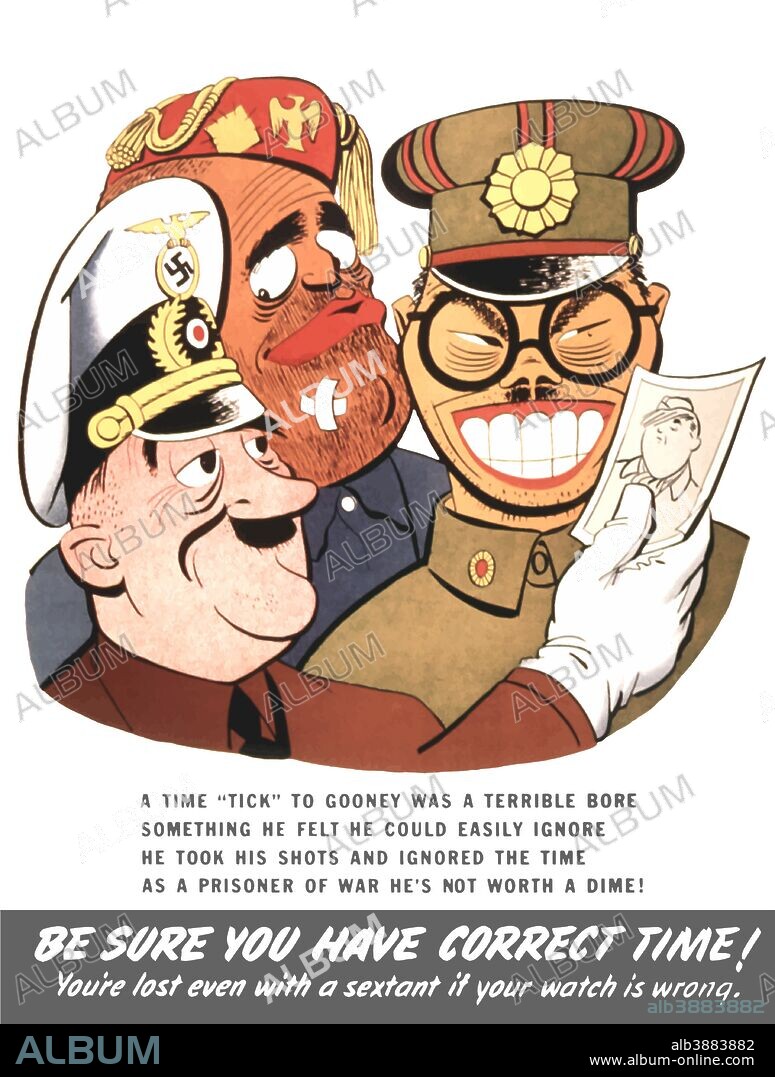 Vintage WW2 poster showing caricatures of Benito Mussolini, Hideki Tojo, and Adolf Hitler looking at a picture of an American soldier.  It reads, A time tick to Gooney was a terrible bore, something he felt he could easily ignore, he took his shots and ignored the the time, as a prisoner of war he’s not worth a dime! Be sure you have correct time! You’re lost even with a sextant if your watch is wrong.