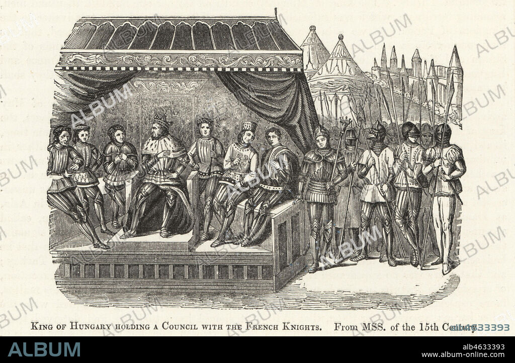 King Sigismund of Hungary in council with his own lords and French lords before crossing the Danube to invade Turkey, 1396. King of Hungary holding a council with the French knights. Woodcut after an illuminated manuscript from Sir John Froissart's Chronicles of England, France, Spain and the Adjoining Countries, from the Latter Part of the Reign of Edward II to the Coronation of Henry IV, George Routledge, London, 1868.