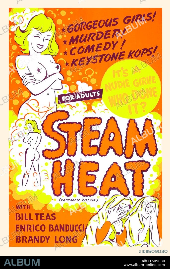 UNKNOWN. Sexploitation film Steam Heat by William Mishkin Motion Pictures Inc., 1963.  Starring Bill Teas, Brandy Long, Enrico Banducci.  The film later became known as The Immoral Mr. Teas.