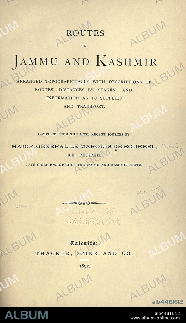 Routes in Jammu and Kashmir arranged topographically with ... distances by stages, and information as to supplies and transport : De Bourbel, Raoul.