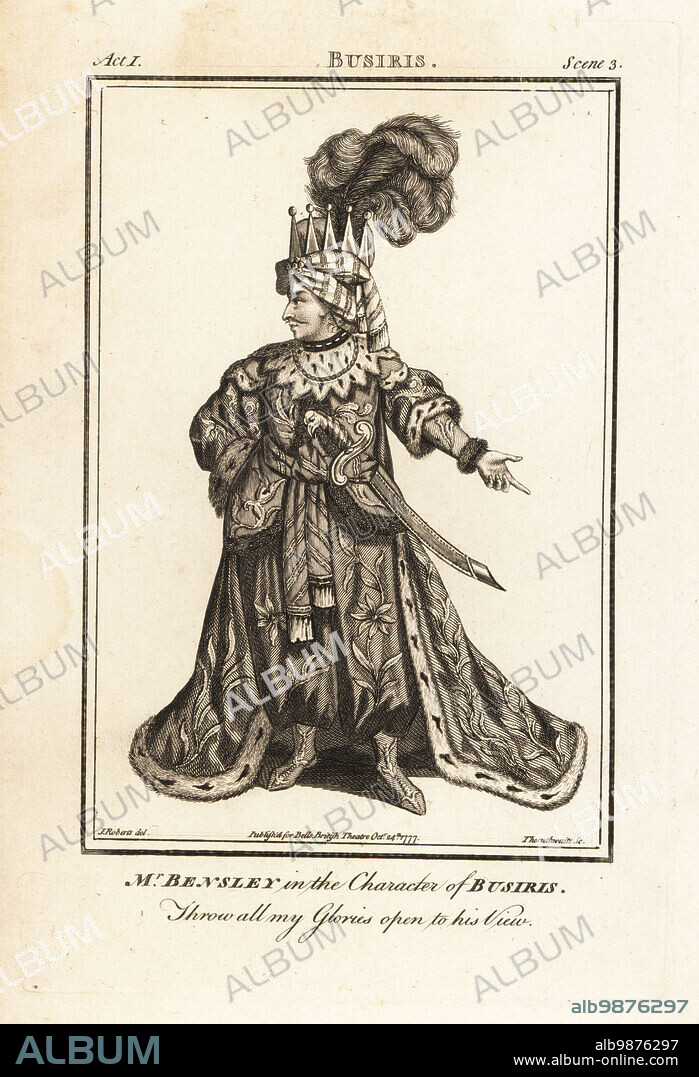 Mr Robert Bensley in the character of Busiris in Edward Youngs Busiris. However, the play was not performed in London during his career. Bensley was an 18th-century English actor, 1740-1817. Copperplate engraving by J. Thornthwaite after an illustration by James Roberts from Bells British Theatre, Consisting of the most esteemed English Plays, John Bell, London, 1777.