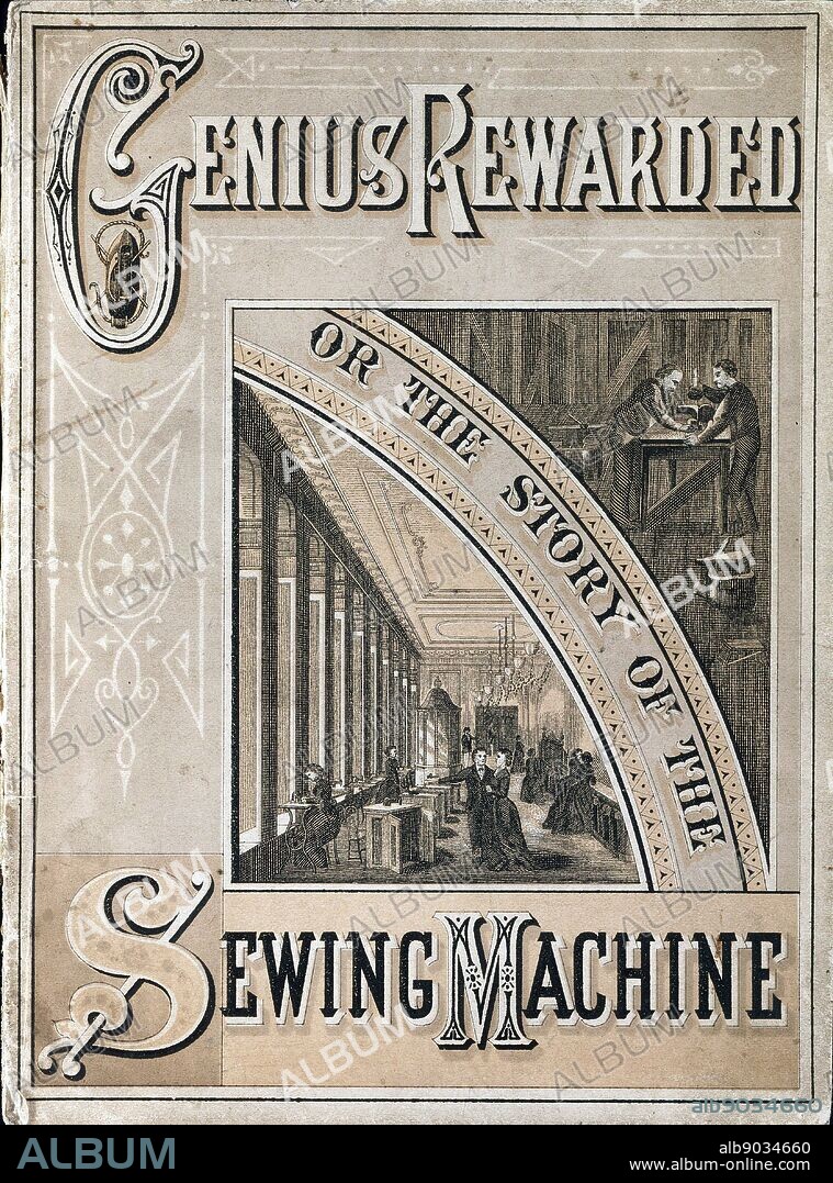 Isaac Merritt Singer (1811-1875) American inventor and manufacturer. Cover of booklet on the Singer sewing machine published New York c.1880, showing Singer working on his invention (top) and a Singer sewing machine factory (bottom). From 'Genius Rewarded.
