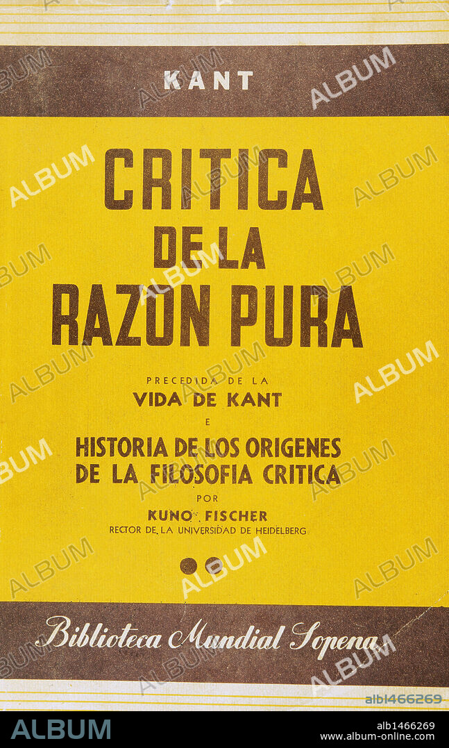 KANT, Immanuel (Königsberg, 1724-1804). Filósofo alemán, máximo representante de la ilustración de su país, llevó a cabo una verdadera revolución filosófica. Portada de su obra escrita en 1781 de "CRITICA DE LA RAZON PURA". Precedida de la vida de Kant e "Historia de los orígenes de la Filososofía Crítica" por Kuno Fischer. Edición: Biblioteca Mundial Sopena.